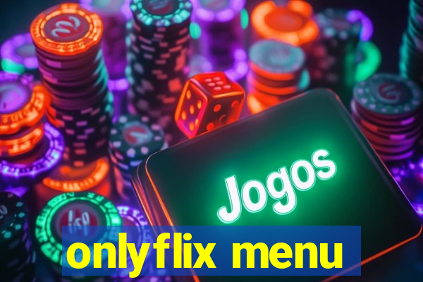 onlyflix menu